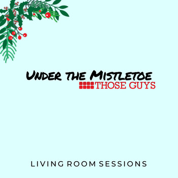 Those Guys - Living Room Sessions: Under the Mistletoe