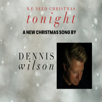 Dennis Wilson - We Need Christmas Tonight