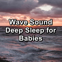 Work Music - Wave Sound Deep Sleep for Babies