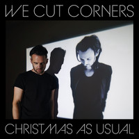 We Cut Corners - Christmas as Usual