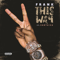 Frank - This Way (feat. Santaiga) (Explicit)