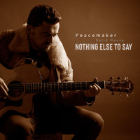 Peacemaker - Nothing Else to Say