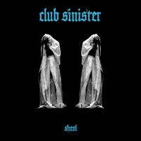 Club Sinister - Sheol