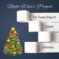 Night Water Project - The Twelve Days of Covid Christmas