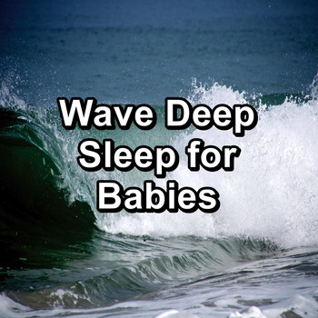 Meditation - Wave Deep Sleep for Babies