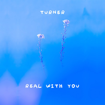 Turner - Real With You