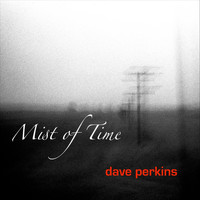 Dave Perkins - Mist of Time