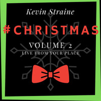 Kevin Straine - #Christmas, Vol. 2: Live from Your Place