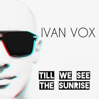 Ivan Vox - Till We See the Sunrise