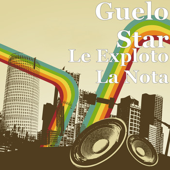 Guelo Star - Le Exploto la Nota (Explicit)