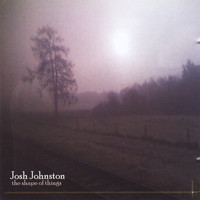 Josh Johnston - The Shape of Things