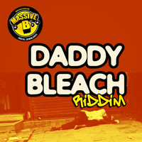 Massive B - Massive B Presents: Daddy Bleach Riddim