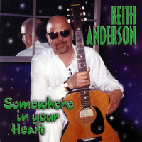 Keith Anderson - Somewhere In Your Heart