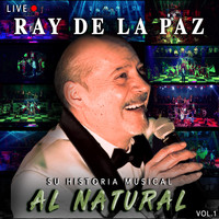 Ray De La Paz - Su Historia Musical Al Natural