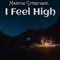 Martin Strecker - I Feel High (Around the Campfire Version) (Around the Campfire Version)