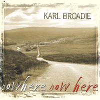 Karl Broadie - Nowhere Now Here