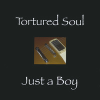 Just a Boy - Tortured Soul