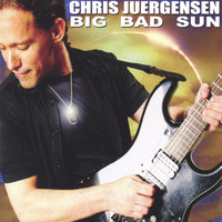 Chris Juergensen - Big Bad Sun