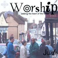 Judy - WORSHIP - Seeking the Heart of the Father