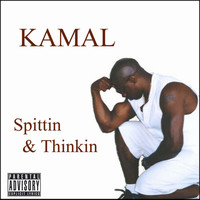 Kamal - Spittin & Thinkin