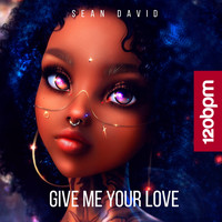 Sean David - Give Me Your Love