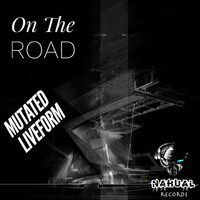 Mutated Liveform - On the Road