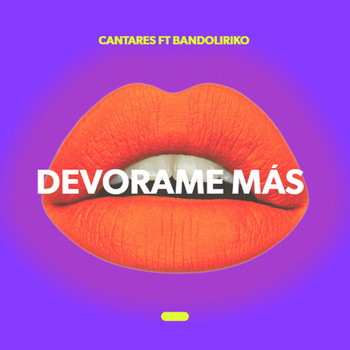 Cantares and BandoLiriko featuring Deyanira - Devorame Más (Explicit)