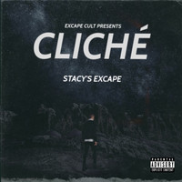 Stacy's Excape - Cliche (Explicit)