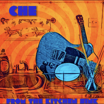 Che - From the Kitchen Sink