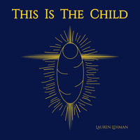 Lauren Lehman - This Is The Child