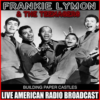 Frankie Lymon And The Teenagers - Building Paper Castles
