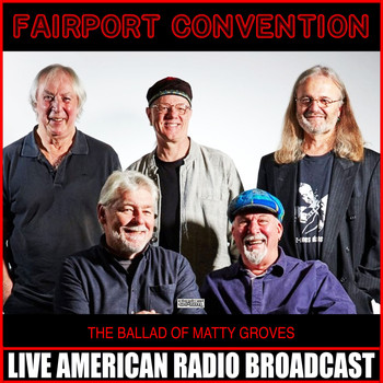 Fairport Convention - The Ballad Of Matty Groves (Live)