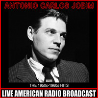Antonio Carlos Jobim - The 1950s-1960s Hits