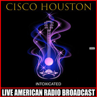 Cisco Houston - Intoxicated