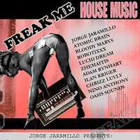 Jorge Jaramillo - Freak Me House Music