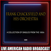 Frank Chacksfield And His Orchestra - A Collection Of Singles From The 1950s