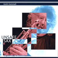 Keith Gemmell - Unsafe Sax