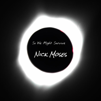 Nick Moses - So We Might Survive