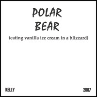 Kelly - Polar Bear (Eating Vanilla Ice Cream in a Blizzard)