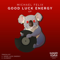Michael Felix - Good Luck Energy EP