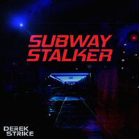 Derek Strike - Subway Stalker