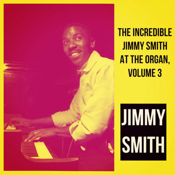 Jimmy Smith - The Incredible Jimmy Smith at the Organ, Volume 3