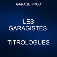 Les Garagistes - Titrologues (Zouglou)