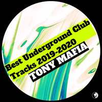 Tony Mafia - Best Underground Club Tracks 2019-2020