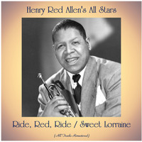 Henry Red Allen's All Stars - Ride, Red, Ride / Sweet Lorraine (Remastered 2020)