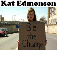 Kat Edmonson - Be The Change