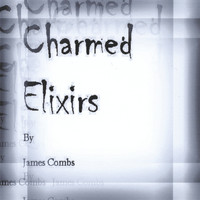 James Combs - Charmed Elixirs