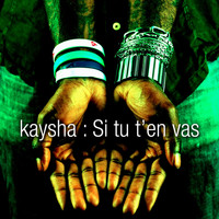 Kaysha - Si tu t'en vas