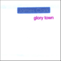 James Clark - Glory Town