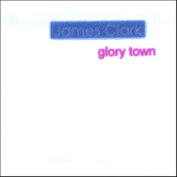 James Clark - Glory Town